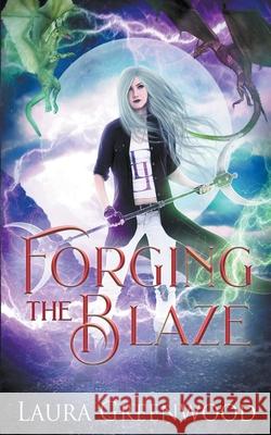 Forging The Blaze Greenwood Laura Greenwood 9798201704551