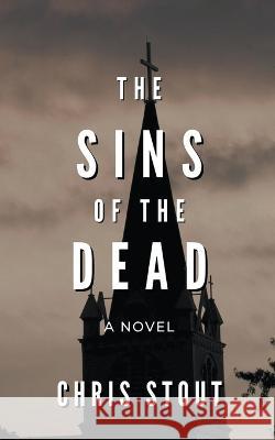 The Sins of the Dead Chris Stout 9798201707910