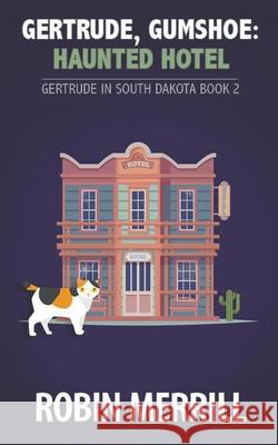 Gertrude, Gumshoe: Haunted Hotel Merrill, Robin 9798201711245