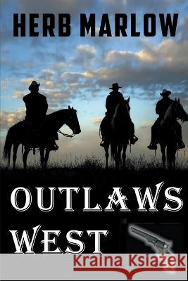 Outlaws West Herb Marlow 9798201714819
