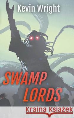 Swamp Lords Kevin Wright 9798201718695 Kevin Wright