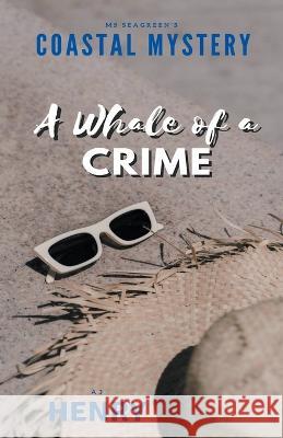 Ms Seagreen's Coastal Mystery--A Whale of a Crime A J Henry 9798201719319 A. J. Henry