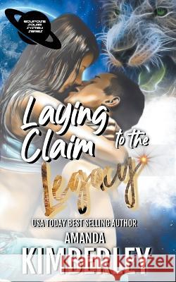 Laying Claim to the Legacy Amanda Kimberley 9798201719609 Amanda Kimberley