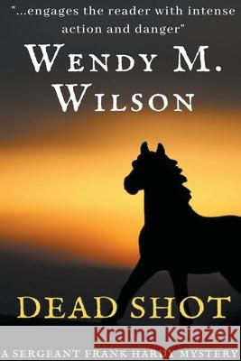 Dead Shot Wilson Wendy M. Wilson 9798201722319