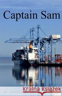 Captain Sam J Gordon Monson 9798201722333 J. Gordon Monson