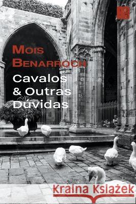 Cavalos & Outras Dúvidas Mois Benarroch 9798201725624 Mois Benarroch