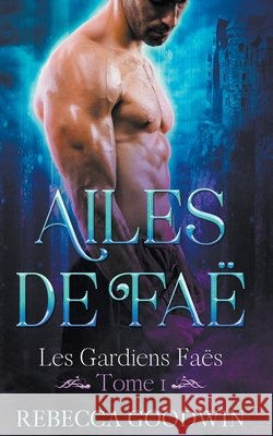 Ailes de Faë Rebecca Goodwin 9798201728311 Rowan Publishing, LLC
