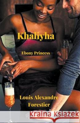Khaliyha- Ebony Princess Louis Alexandre Forestier 9798201729097