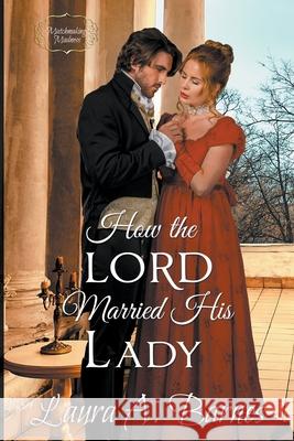 How the Lord Married His Lady Laura A Barnes 9798201729240 Laura A. Barnes