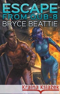 Escape from OUB-8 Bryce Beattie 9798201730048 Baby Katie Media, LLC