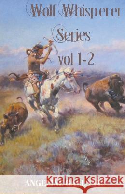 Wolf Whisperer volumes 1 & 2 Angeline Gallant 9798201736262 Angeline Gallant
