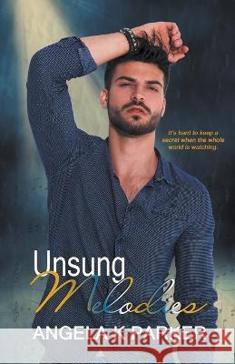 Unsung Melodies Angela K Parker 9798201741389