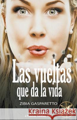 Las Vueltas que da la Vida Zibia Gasparetto Por El Espiritu Lucius J Thomas Msc Saldias 9798201744236 World Spiritist Institute