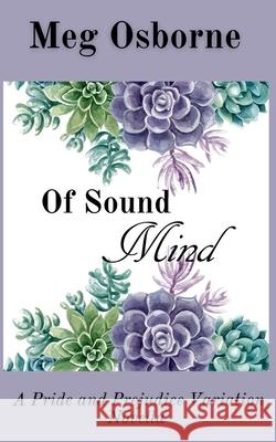Of Sound Mind: A Pride and Prejudice Variation Meg Osborne 9798201745783