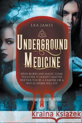 Underground Medicine James Eka James 9798201749385 Draft2Digital