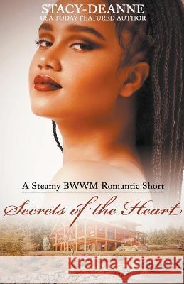 Secrets of the Heart Stacy-Deanne 9798201769666