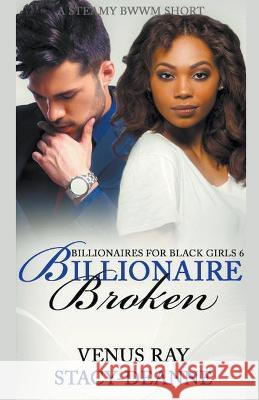 Billionaire Broken Stacy-Deanne Venus Ray  9798201769963 Stacy-Deanne
