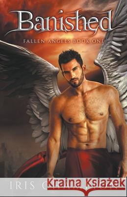Banished (Fallen Angels Book 1) Iris Champion 9798201771553 Iris Champion