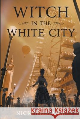 Witch in the White City Wisseman Nick Wisseman 9798201776213