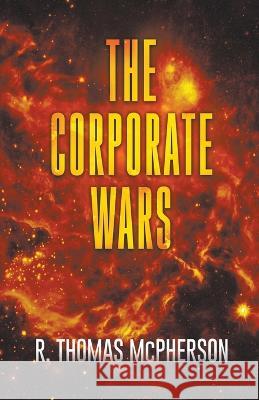The Corporate Wars R Thomas McPherson 9798201779412 New Atlantic Industries