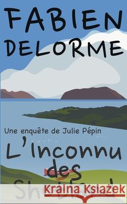L'Inconnu des Shetland Delorme Fabien Delorme 9798201780999 Draft2Digital