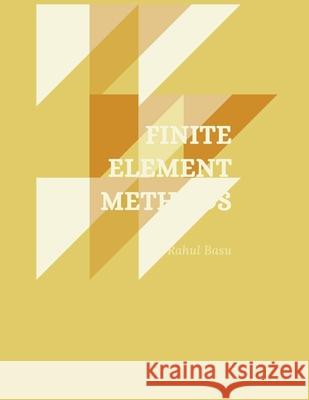 Finite Element Methods Rahul Basu 9798201789022 Rahul Basu