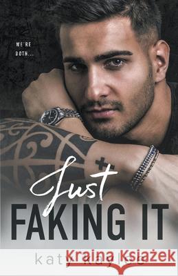 Just Faking It Katy Kaylee 9798201793166 Katy Kaylee