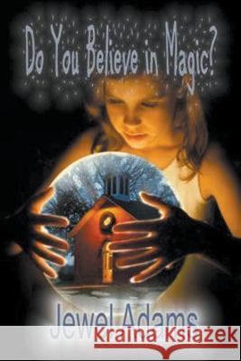 Do You Believe in Magic? Jewel Adams 9798201807597 Ja Creations