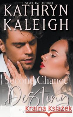 Second Chance Destiny Kathryn Kaleigh 9798201809126 Kst Publishing