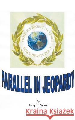 Parallel in Jeopardy Larry L Sydow 9798201809140 Larry Sydow
