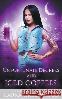 Unfortunate Decrees and Iced Coffees Greenwood Laura Greenwood 9798201823047