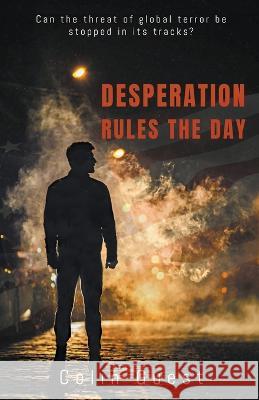 Desperation Rules the Day Colin Guest 9798201823542 Tigerman Press
