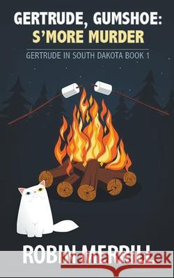 Gertrude, Gumshoe: S'more Murder Merrill, Robin 9798201832209