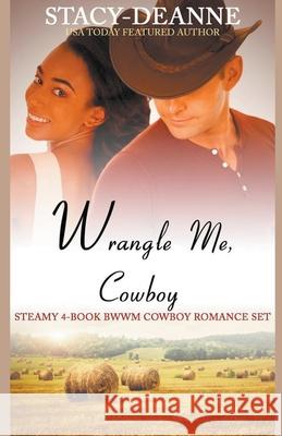 Wrangle Me, Cowboy Stacy-Deanne 9798201833145