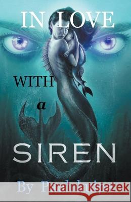 In Love With A Siren Paul Kuipa 9798201834258 Paul Kuipa