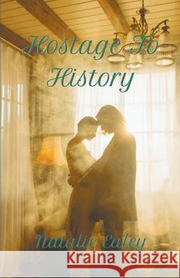Hostage To History Natalie Ealey 9798201838874 Natalie Ealey