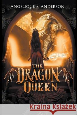The Dragon Queen Angelique S Anderson 9798201841195 Angelique S. Anderson