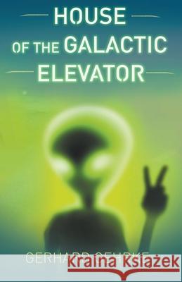 House of the Galactic Elevator Gehrke Gerhard Gehrke 9798201842079