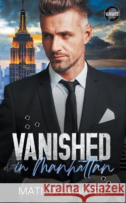 Vanished in Manhattan Matilda Martel 9798201843335 Matilda Martel