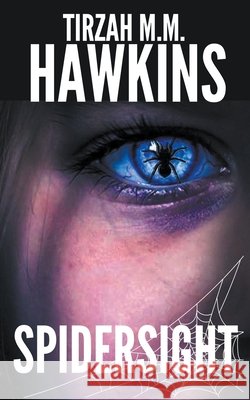 Spidersight Hawkins Tirzah M.M. Hawkins 9798201843434