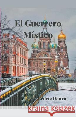 El Guerrero Místico Daurio, Cèdric 9798201843816 Draft2Digital