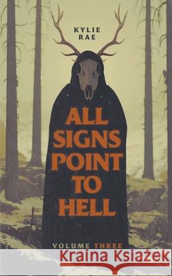 All Signs Point to Hell: Vol. 3 Kylie Rae   9798201854980 Kylie Rae