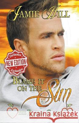 Blame it on the Sun Jamie Hill 9798201859770