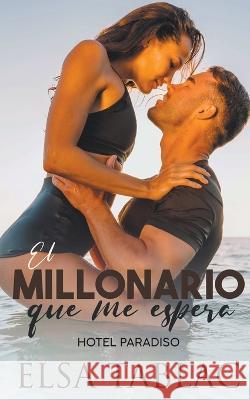 El millonario que me espera Elsa Tablac 9798201866297