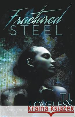 Fractured Steel T J Loveless   9798201866365 Rough Road Productions