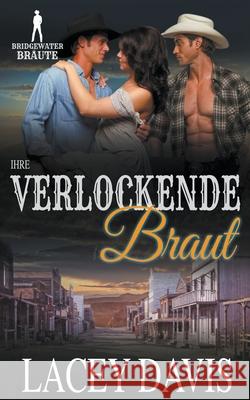Ihre verlockende Braut Bridgewater Brides 9798201870096 Lacey Davis