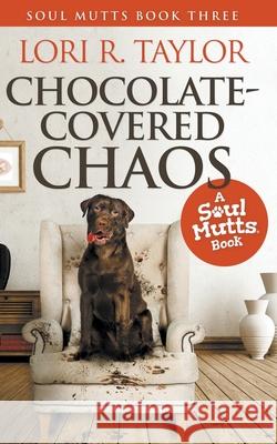 Chocolate-Covered Chaos Lori R Taylor 9798201871833