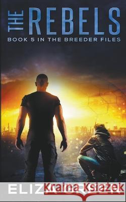 The Rebels Eliza Green   9798201875602 Eliza Green