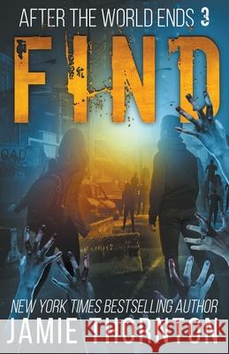 After The World Ends: Find (Book 3) Thornton, Jamie 9798201879532