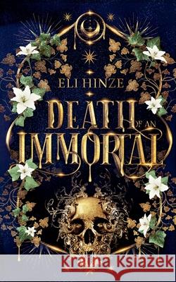 Death of an Immortal Eli Hinze 9798201884277 Regale Press